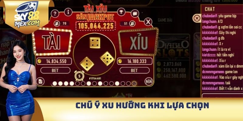 Chú ý xu hướng khi lựa chọn