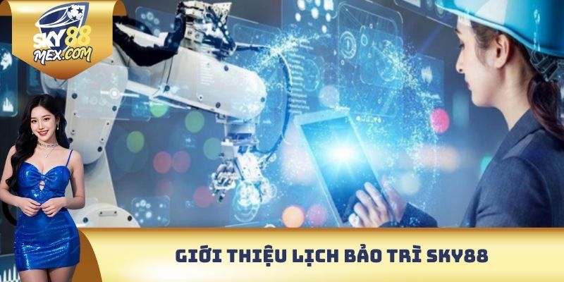 Giới thiệu lịch bảo trì Sky88