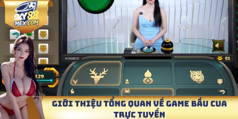 Giới thiệu tổng quan về game Bầu cua trực tuyến