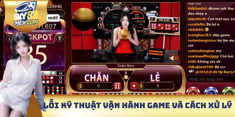 Lỗi kỹ thuật vận hành game và cách xử lý