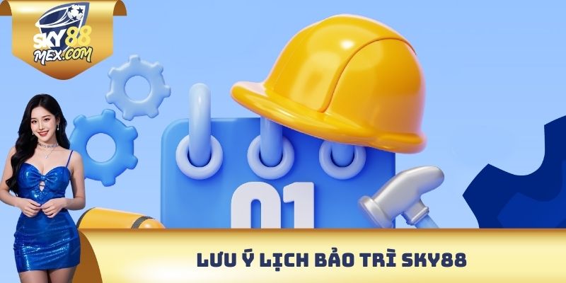 Lưu ý lịch bảo trì Sky88