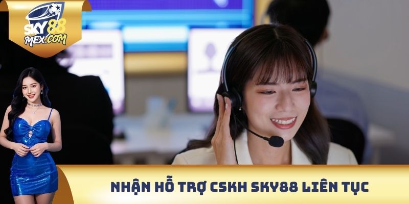 Nhận hỗ trợ CSKH Sky88 liên tục