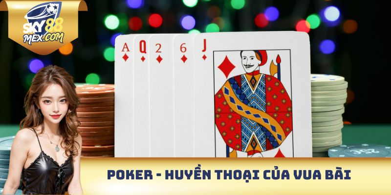 Poker huyền thoại của vua bài