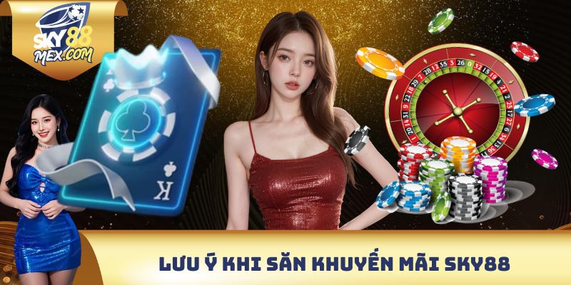 Khuyến Mãi SKY88 Săn khuyến mãi SKY88 và những lưu ý quan trọng